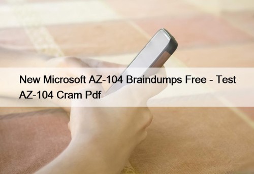 New Microsoft AZ-104 Braindumps Free - Test AZ-104 ...